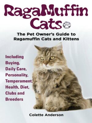 cover image of RagaMuffin Cats, the Pet Owners Guide to Ragamuffin Cats and Kittens Including Buying, Daily Care, Personality, Temperament, Health, Diet, Clubs and Breeders